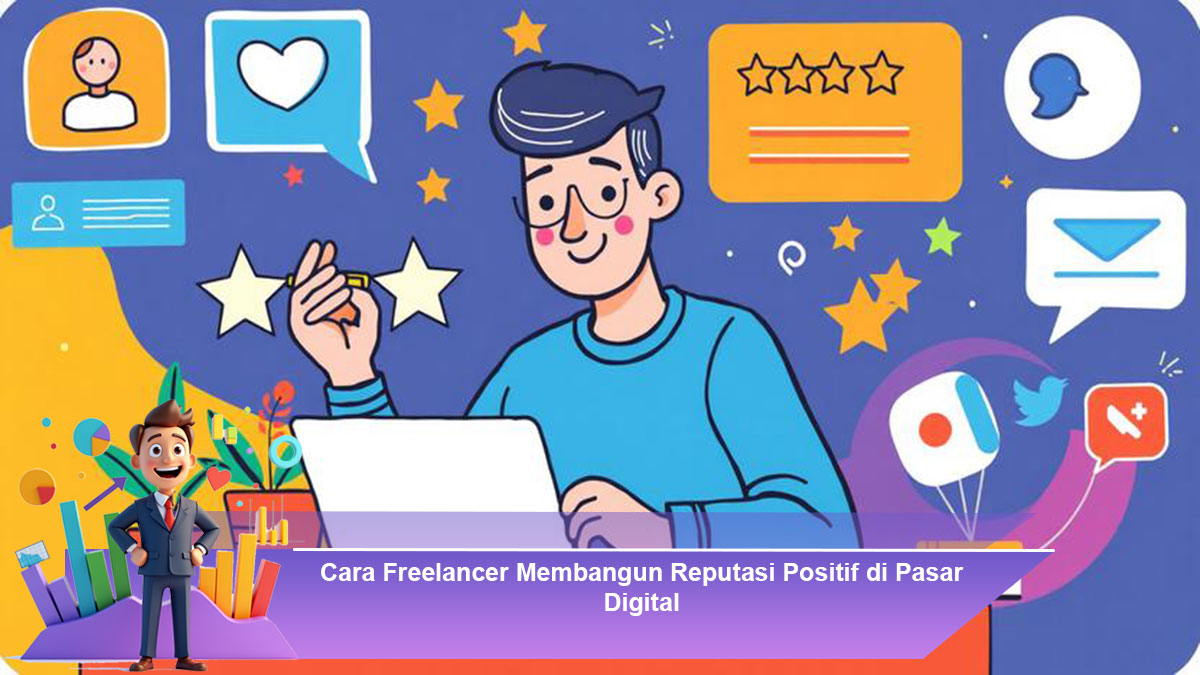Cara-Freelancer-Membangun-Reputasi-Positif-di-Pasar-Digital