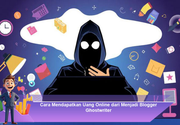 Cara-Mendapatkan-Uang-Online-dari-Menjadi-Blogger-Ghostwriter