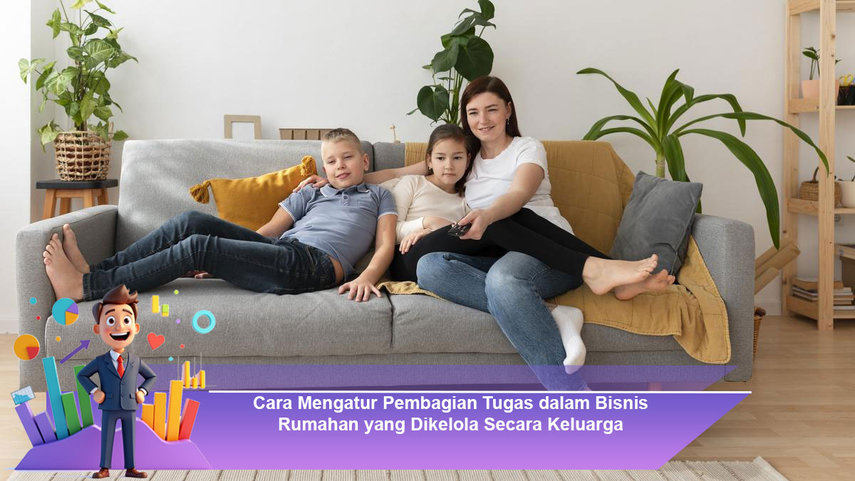 Cara-Mengatur-Pembagian-Tugas-dalam-Bisnis-Rumahan-yang-Dikelola-Secara-Keluarga
