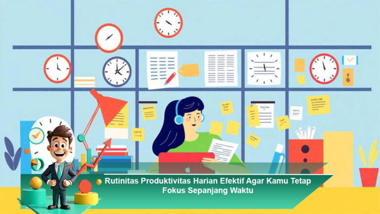 Rutinitas-Produktivitas-Harian-Efektif-Agar-Kamu-Tetap-Fokus-Sepanjang-Waktu