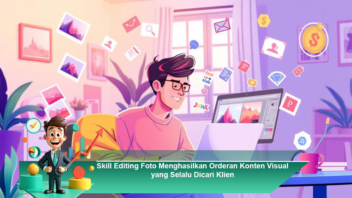 Skill-Editing-Foto-Menghasilkan-Orderan-Konten-Visual-yang-Selalu-Dicari-Klien