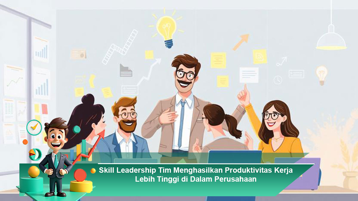 Skill-Leadership-Tim-Menghasilkan-Produktivitas-Kerja-Lebih-Tinggi-di-Dalam-Perusahaan