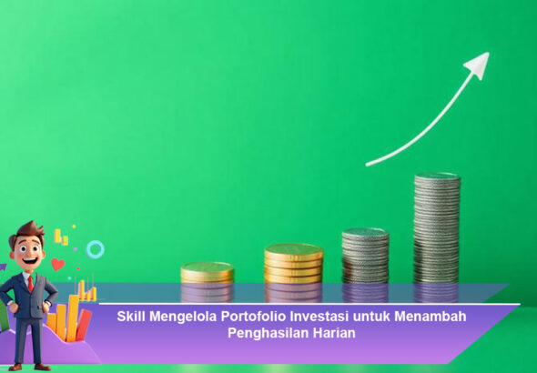 Skill-Mengelola-Portofolio-Investasi-untuk-Menambah-Penghasilan-Harian