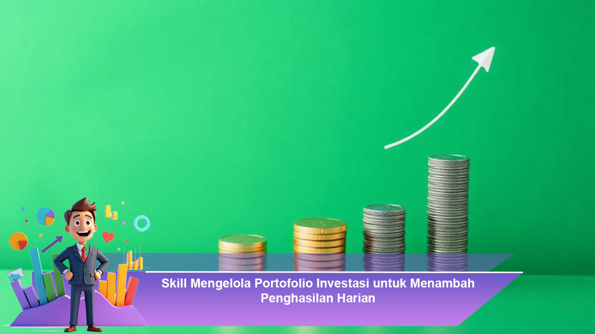Skill-Mengelola-Portofolio-Investasi-untuk-Menambah-Penghasilan-Harian