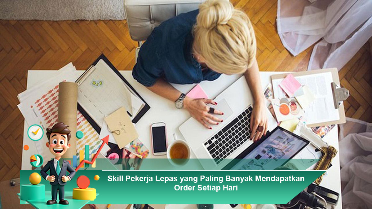 Skill-Pekerja-Lepas-yang-Paling-Banyak-Mendapatkan-Order-Setiap-Hari
