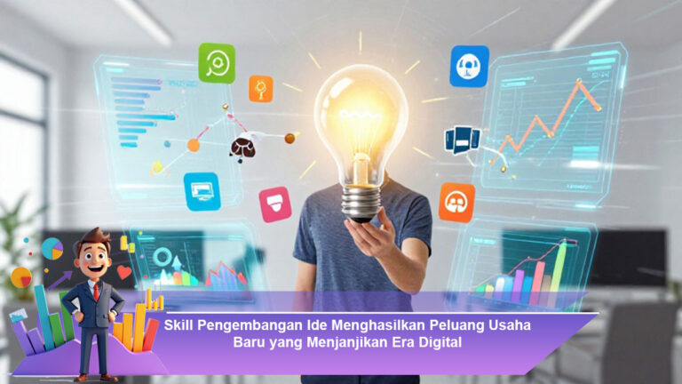 Skill-Pengembangan-Ide-Menghasilkan-Peluang-Usaha-Baru-yang-Menjanjikan-Era-Digital