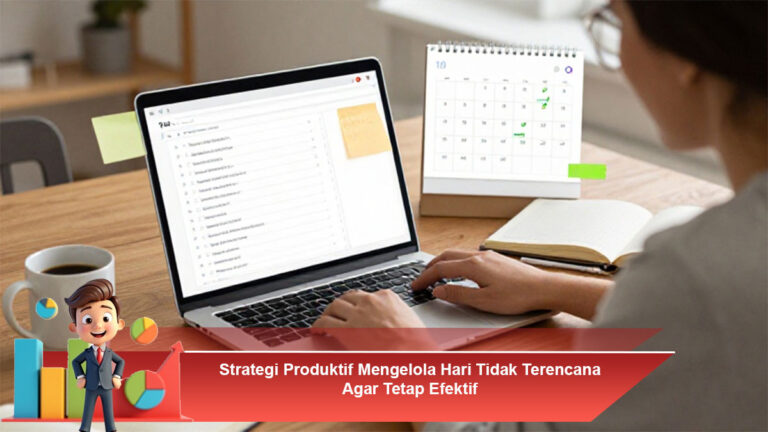 Strategi-Produktif-Mengelola-Hari-Tidak-Terencana-Agar-Tetap-Efektif
