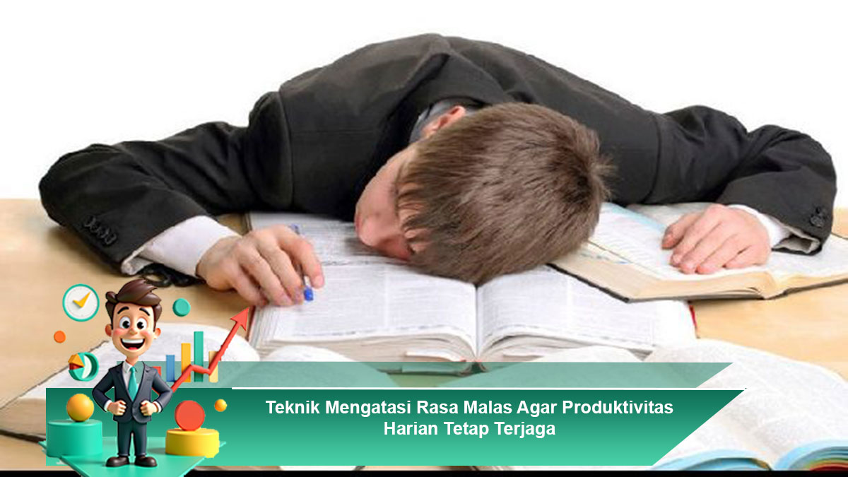 Teknik-Mengatasi-Rasa-Malas-Agar-Produktivitas-Harian-Tetap-Terjaga