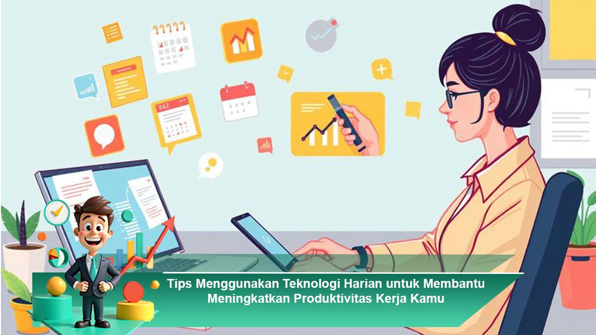 Tips-Menggunakan-Teknologi-Harian-untuk-Membantu-Meningkatkan-Produktivitas-Kerja-Kamu