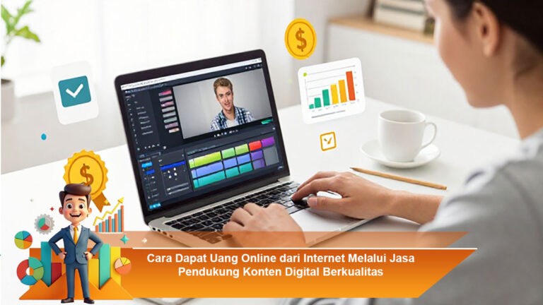 Cara-Dapat-Uang-Online-dari-Internet-Melalui-Jasa-Pendukung-Konten-Digital-Berkualitas