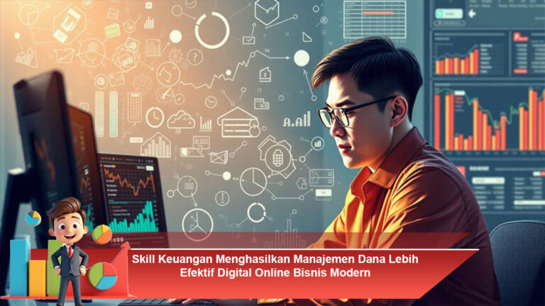 Skill-Keuangan-Menghasilkan-Manajemen-Dana-Lebih-Efektif-Digital-Online-Bisnis-Modern