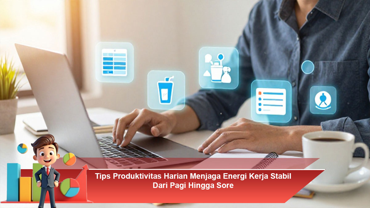 Tips-Produktivitas-Harian-Menjaga-Energi-Kerja-Stabil-Dari-Pagi-Hingga-Sore
